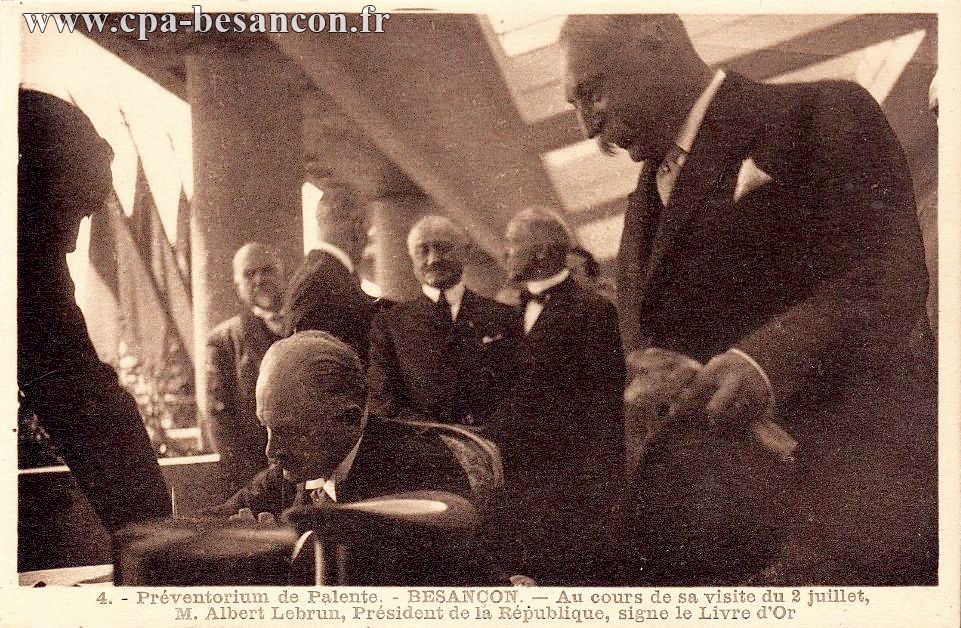4. - Préventorium de Palente. - BESANÇON. - Au cours de sa visite du 2 juillet, M. Albert Lebrun, Président de la République, signe le Livre d Or
